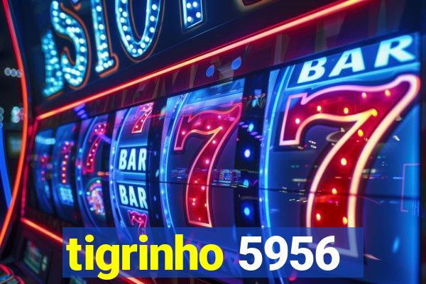 tigrinho 5956